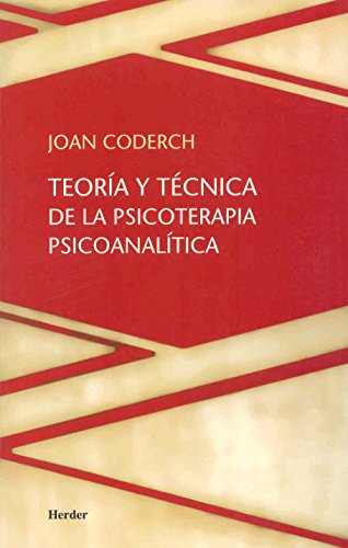 Descubre la teoría y técnica de la psicoterapia psicoanalítica de Joan Coderch_teoria_online Teoria y tecnica de la psicoterapia psicoanalitica joan coderch_teoria_online