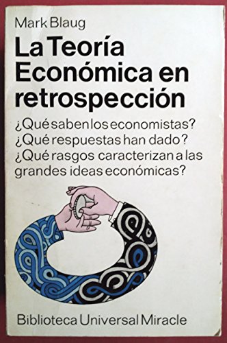 La retrospectiva de la teoría económica según Mark Blaug_teorias Teoria economica en retrospeccion mark blaug_teorias