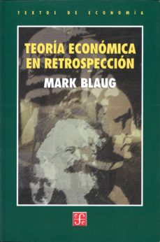La retrospectiva de la teoría económica según Mark Blaug Teoria economica en retrospeccion mark blaug